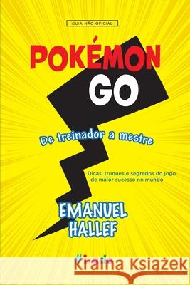 Pokémon GO: De Treinador a Mestre Emanuel Hallef 9788581637556 Editora Novo Conceito