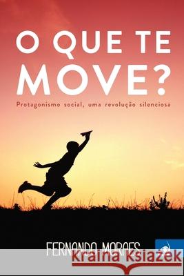 O que Te Move? Fernando Moraes 9788581637587