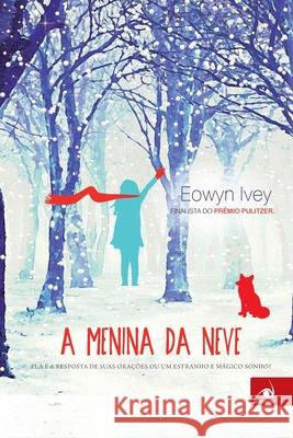 A Menina da Neve Eowyn Ivey 9788581638010