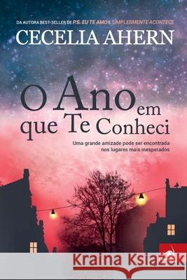 O Ano em que te Conheci Cecelia Ahern 9788581638324 Editora Novo Conceito