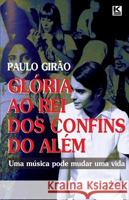 Glória ao Rei dos Confins do Além Girao, Paulo 9788581800103