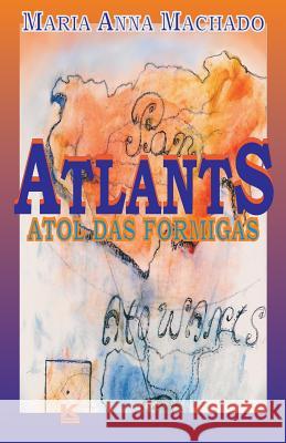 Atlants - Atol das formigas Machado, Maria Anna 9788581800783 Kbr