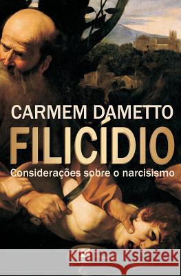 Filicidio: Consideracoes sobre o narcisismo Dametto, Carmem 9788581801216 Kbr