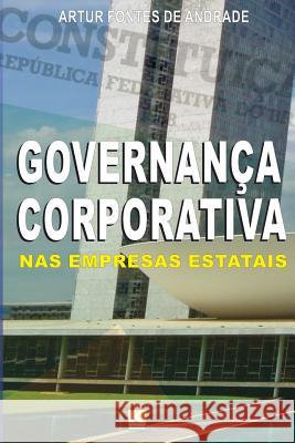 Governança Corporativa nas Empresas Estatais: Como decorrência dos princípios da administração pública Andrade, Artur Fontes De 9788581801384 Kbr