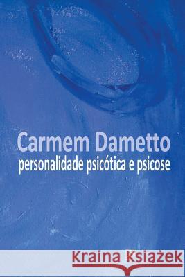Personalidade Psicótica e Psicose Dametto, Carmem 9788581802114 Kbr