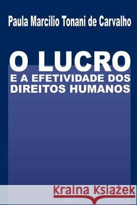 O Lucro e a Efetividade Dos Direitos Humanos De Carvalho, Paula Marcilio Tonani 9788581802237