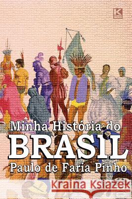 Minha História do Brasil: (versão não oficial) Pinho, Paulo De Faria 9788581802886 Kbr