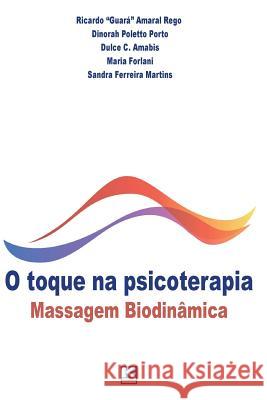 O Toque Na Psicoterapia: Massagem Biodinamica Ricardo Guara Amaral Rego Dinorah Poletto Porto Amabis Dulce C. 9788581802916 