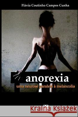 Anorexia: Uma neurose paralela à melancolia Cunha, Flavia Coutinho Campos 9788581804248