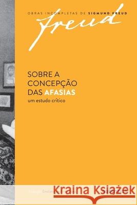 Sobre a concepção das afasias Sigmund Freud 9788582173145