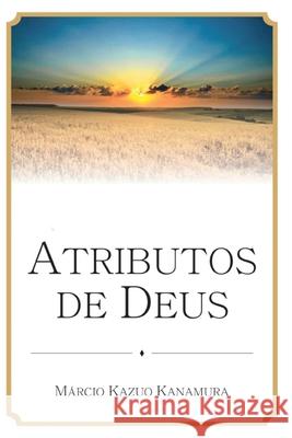 Atributos de Deus Marcio Kazu 9788583960652