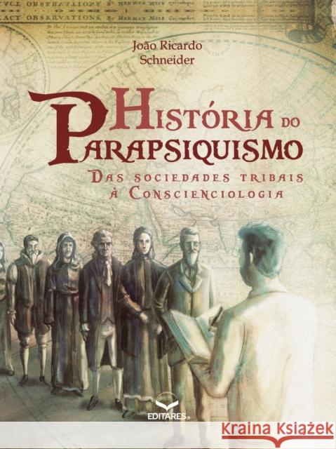 Historia Do Parapsquismo Joao Ricardo Schneider 9788584771080 Editares