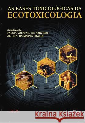 As Bases Toxicológicas da Ecotoxicologia Chasin, Alice A. Da Matta 9788586552649 Rima Editora