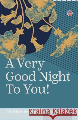 A Very Good Night to You! Cl?o Ribeiro Rossafa 9788589551328 Lura Publishing LLC