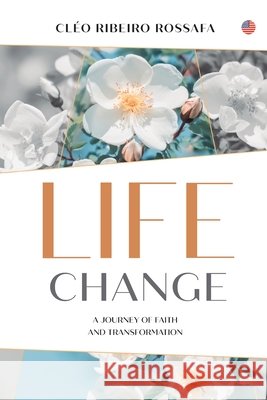 Life Changing Rossafa, Cléo Ribeiro 9788589551366 Lura Publishing LLC