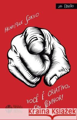 Você é Criativo, Sim Senhor!: 2a edição Szklo, Henrique 9788589894982 Editora Jaboticaba