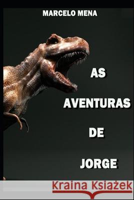 As Aventuras de Jorge Debora Iris Da Costa Mena Mareliza Da Costa Mena Marcelo Lemes Mena 9788591204205 Clube de Autores