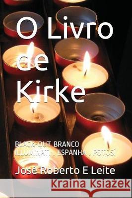 O Livro de Kirke: Black-Out Branco . Illuminati . Espanha . Potos Jos Leite 9788591712427