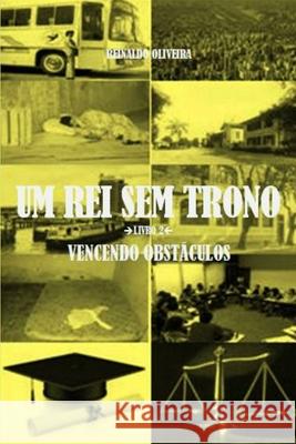 Um Rei Sem Trono: Vencendo Obstáculos Oliveira, Reinaldo 9788591759514 Autor