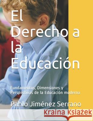 El Derecho a la Educación: Fundamentos, Dimensiones y Perspectivas de la Educación moderna Jiménez Serrano, Pablo 9788591892303 Editora Jurismestre