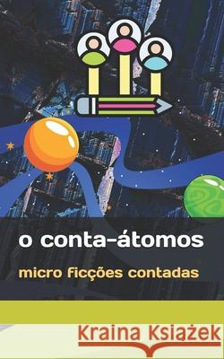 O Conta-Átomos: micro ficções contadas Soriano, M. M. 9788591943166 85-919431