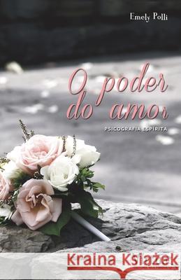 O poder do amor Emely Polli 9788591986804 Autor