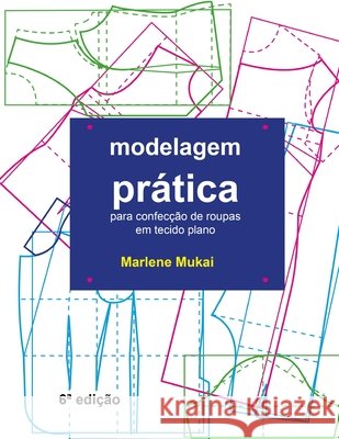 Modelagem Prática para confecção de roupas em tecido plano Mukai, Marlene 9788592093563