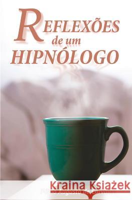 Reflexões de um Hipnólogo: Hipnose e mudanças positivas de Carvalho, Fábio Augusto 9788592101107 Fabio Augusto de Carvalho
