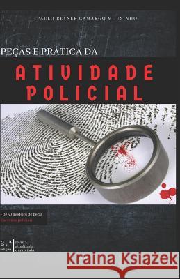 Peças E Prática Da Atividade Policial Camargo Mousinho, Paulo Reyner 9788592196714 EDI