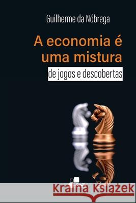 A economia é uma mistura de jogos e descobertas Secco, Marcos Augusto 9788592915162 Secco Editora