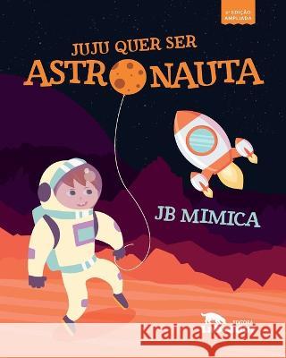 Juju quer ser astronauta Jb Mimica 9788593058905 Editora Labrador