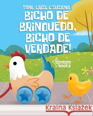 Bicho de Brinquedo, Bicho de Verdade Toni 9788593655692 Bonbini Books