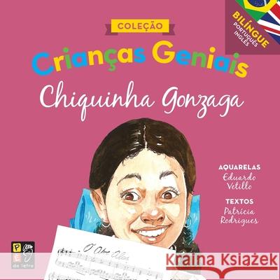 Crianças geniais: Chiquinha Gonzaga Rodrigues, Patrícia 9788595200142 Pe Da Letra