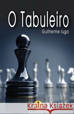 O Tabuleiro Guilherme Iuga 9788595960206 Drago Editorial