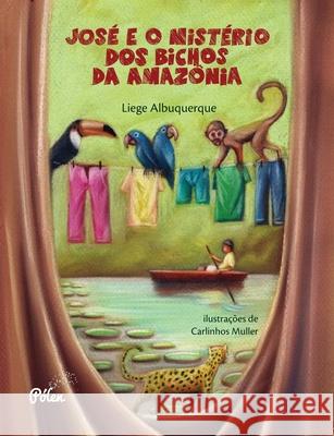 José e o mistério dos bichos da Amazônia Albuquerque, Liege 9788598349244 Editora Jandaira