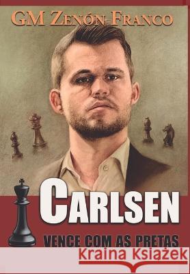 Carlsen Vence com as Pretas Zenón Franco, Helena Nogueira-Silva 9788598628479 Editora Solis