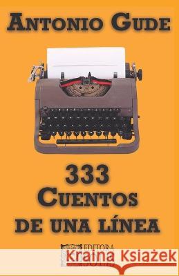 333 Cuentos de una linea Antonio Gude   9788598628837 Editora Solis