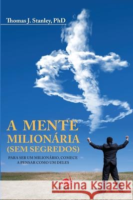 A Mente Milionária (Sem segredos) Thomas J Stanley 9788599560044