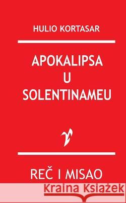 Apokalipsa U Solentinameu Hulio Kortasar 9788609005497 Rad