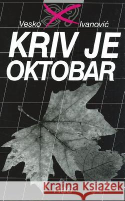 Kriv Je Oktobar Vesko Ivanovic 9788609008177