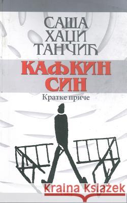 Kafkin Sin: Kratke Price Sasa Hadzi Tancic 9788609009860 Rad