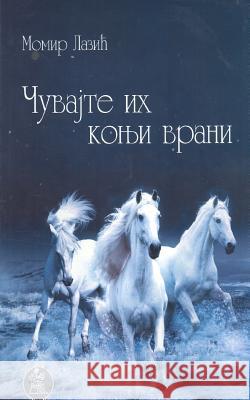 Cuvajte Ih Konji Vrani Momir Lazic 9788609010583 Rad