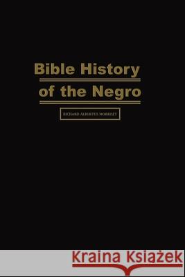 Bible History of the Negro Richard Alburtus Morrisey 9788615019143 Stanford Inversiones Spa