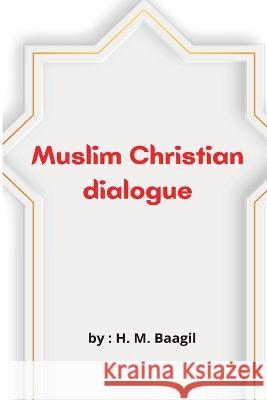 Muslim Christian dialogue H. M. Baagil 9788623758294 H.M Baagil