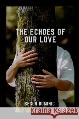 The Echoes of Our Love Segun Dominic 9788634897166 Grand Studios