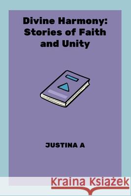 Divine Harmony: Stories of Faith and Unity Justina A 9788636569207