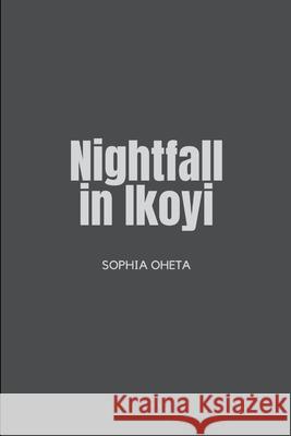 Nightfall in Ikoyi Oheta Sophia 9788646422004 OS Pub
