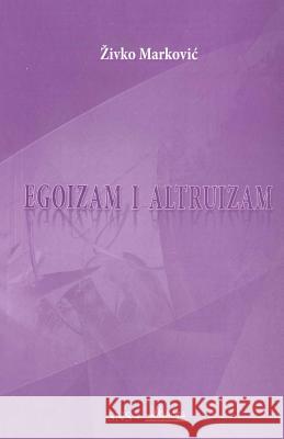 Egoizam I Altruizam Zivko Markovic Mozaikplus 9788660210274 Egoizam I Altruizam