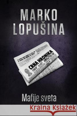 Mafije sveta Marko Lopusina 9788661420627 Tea Books D.O.O.