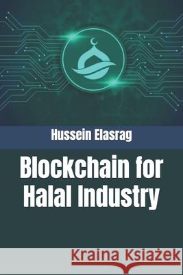 Blockchain for Halal Industry Hussein Elasrag 9788664368612